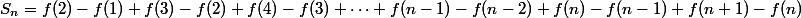 S_n= f(2)-f(1)+f(3)-f(2)+f(4)-f(3)+\cdots +f(n-1)-f(n-2)+f(n)-f(n-1)+f(n+1)-f(n)